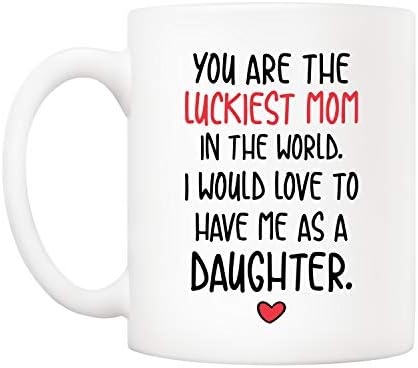 5AUP Funny Day das Mães Mãe Presentes de Natal, você é a mãe mais sortuda do mundo, eu adoraria me ter como filha caneca de café,