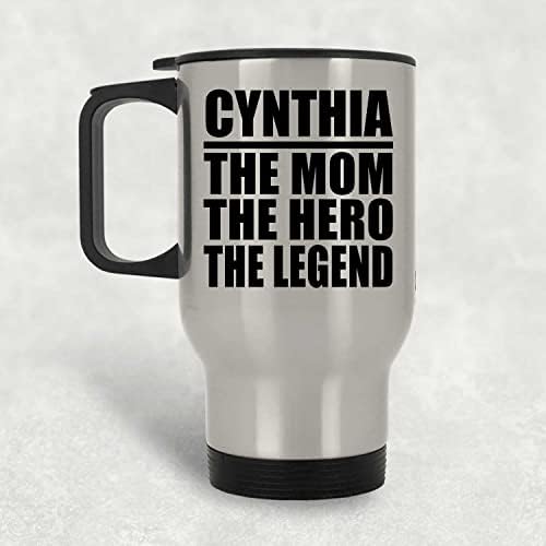 Designsify Cynthia, a mãe, o herói The Legend, Silver Travel caneca 14oz de aço inoxidável Tumbler, presentes para aniversário