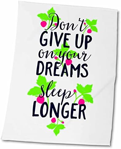 3drose não desista seus sonhos dormem mais citações de sonho - toalhas