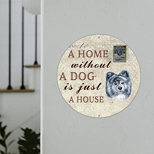 Uma casa sem cachorro é apenas uma casa redonda de greante de metal, carimbo postagem de cães de cães personalizados.