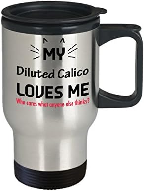 Funny Cat Travel Coffee Caneca- Cats Amantes Presentes- Meu calico diluído me ama. Quem se importa com o que mais alguém pensa?