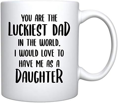 Veracco Você é o pai mais sortudo do mundo, eu adoraria me ter como filha - copo de chá de caneca de café de cerâmica