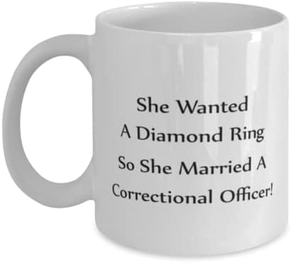 Oficial Correcional Caneca, ela queria um anel de diamante, então se casou com um oficial correcional!, Idéias de presentes