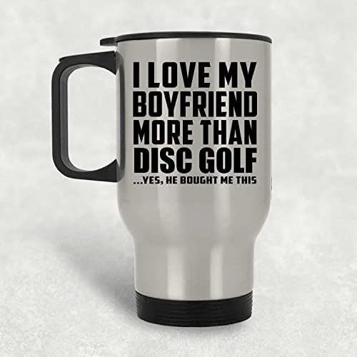 Designsify Eu amo meu namorado mais do que golfe de disco, caneca de viagens de prata 14oz de aço inoxidável com isolamento,