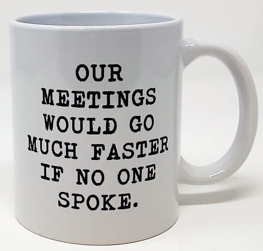 Della ritmo nossas reuniões iriam muito mais rápido se ninguém falasse 11 onças de caneca de café branca engraçada