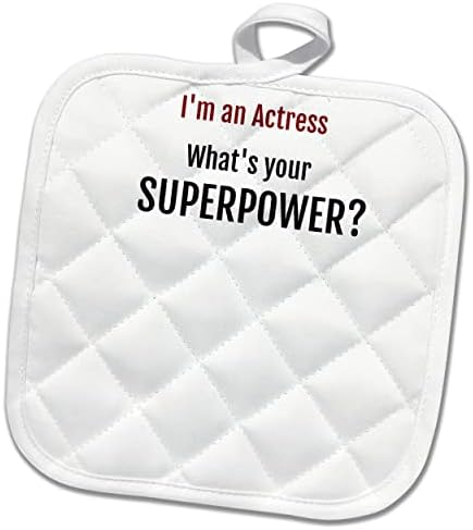 Texto 3drose dizendo que eu sou uma atriz qual é a sua superpotência - Potholders