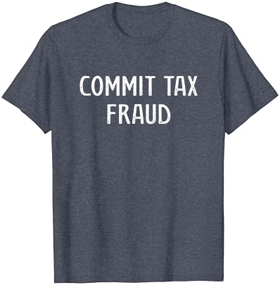 Cometer uma camiseta fiscal de fraude fiscal
