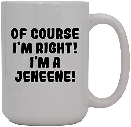 Presentes Knick Knack, é claro que estou certo! Eu sou um Jeneene! - Caneca de café cerâmica de 15 onças, branco