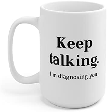 Continue conversando, estou diagnosticando seu conselheiro psicólogo Psicologista Dr. Terapeuta Psychiatrist Funny Coffee