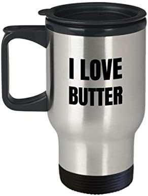 I Love Butter Travel Caneca Funny Gift Ideia Novelty Gag Coffee Tea de 14oz de aço inoxidável